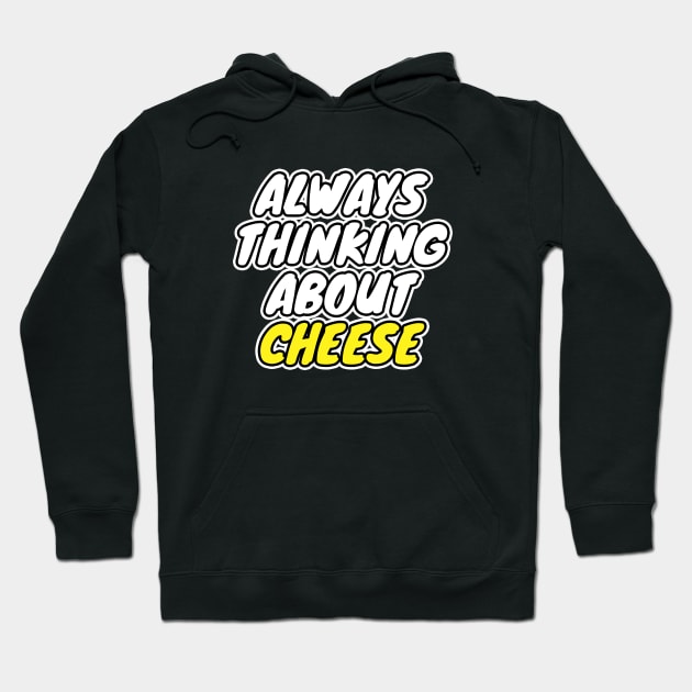 Always Thinking About Cheese Hoodie by LunaMay